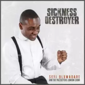 Seyi Oluwadare X The Pacesetters London Choir - Sickness Destroyer